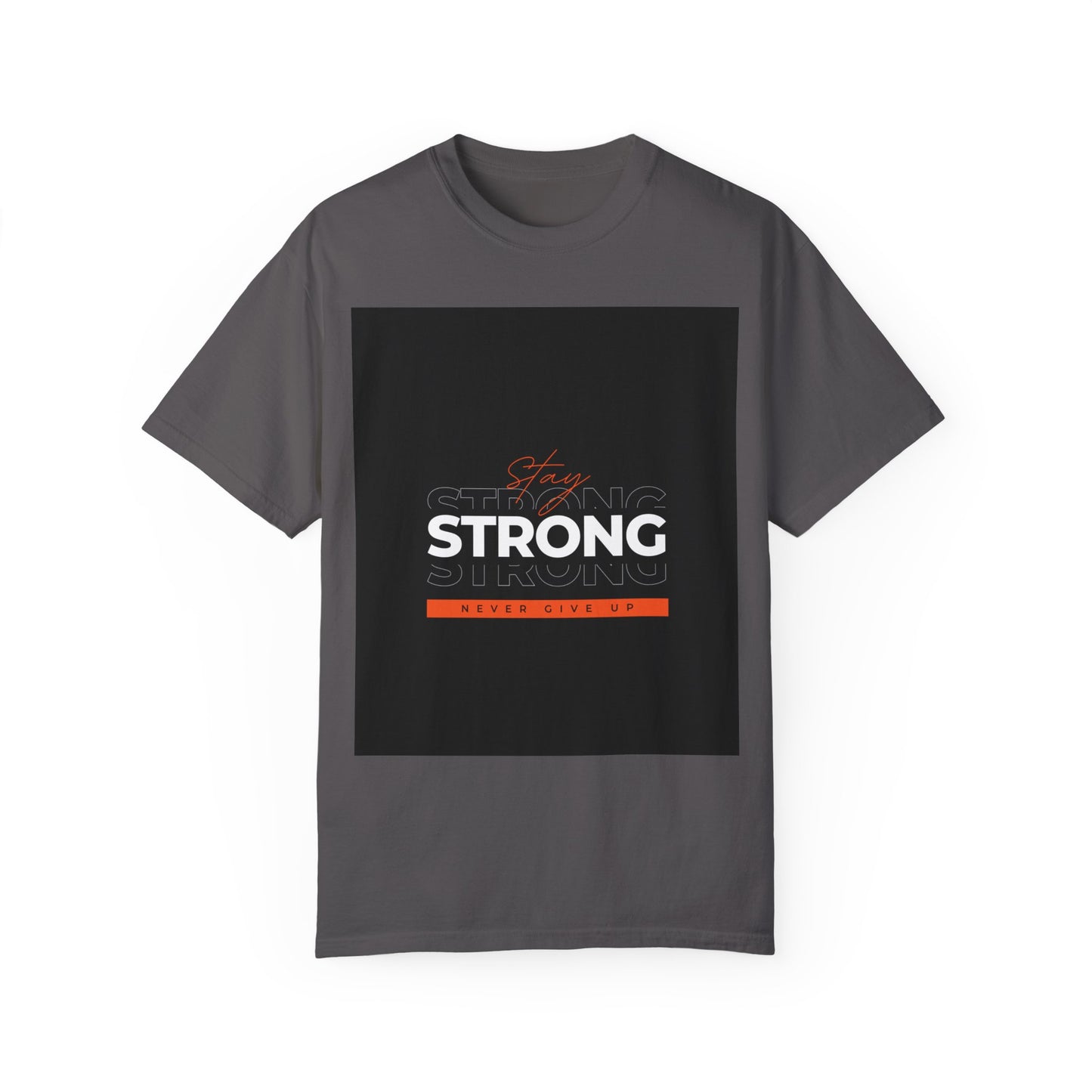 Stay Strong Never Giveup Background Comfort Colors Unisex T-Shirt