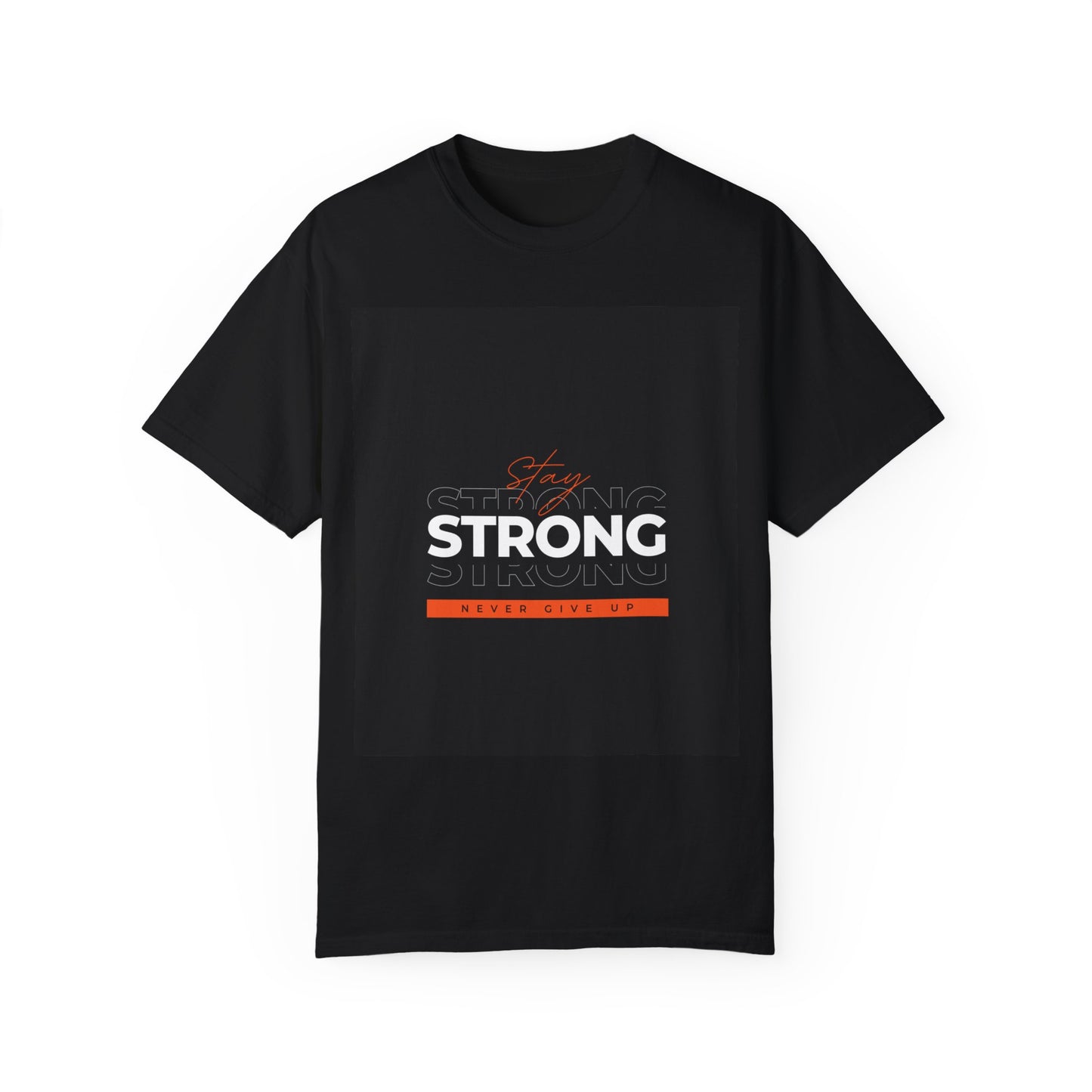 Stay Strong Never Giveup Background Comfort Colors Unisex T-Shirt