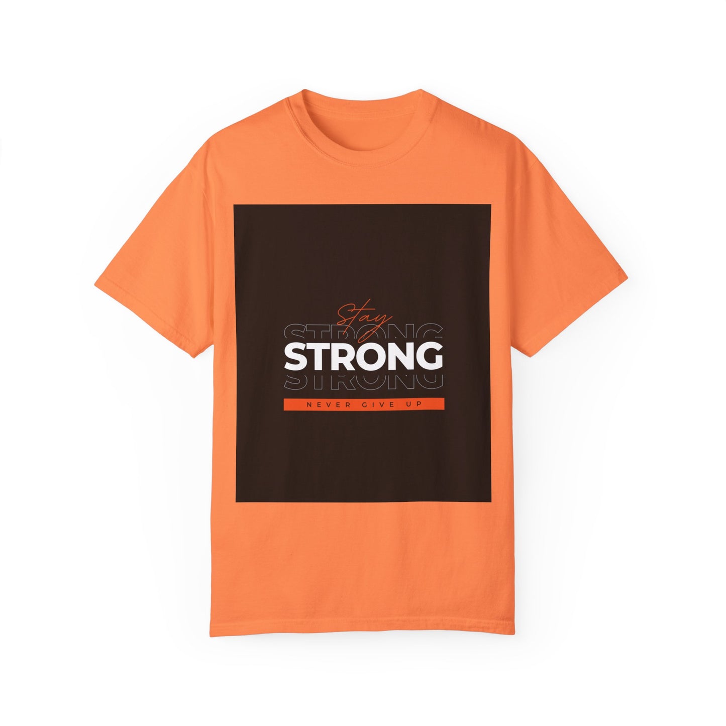 Stay Strong Never Giveup Background Comfort Colors Unisex T-Shirt