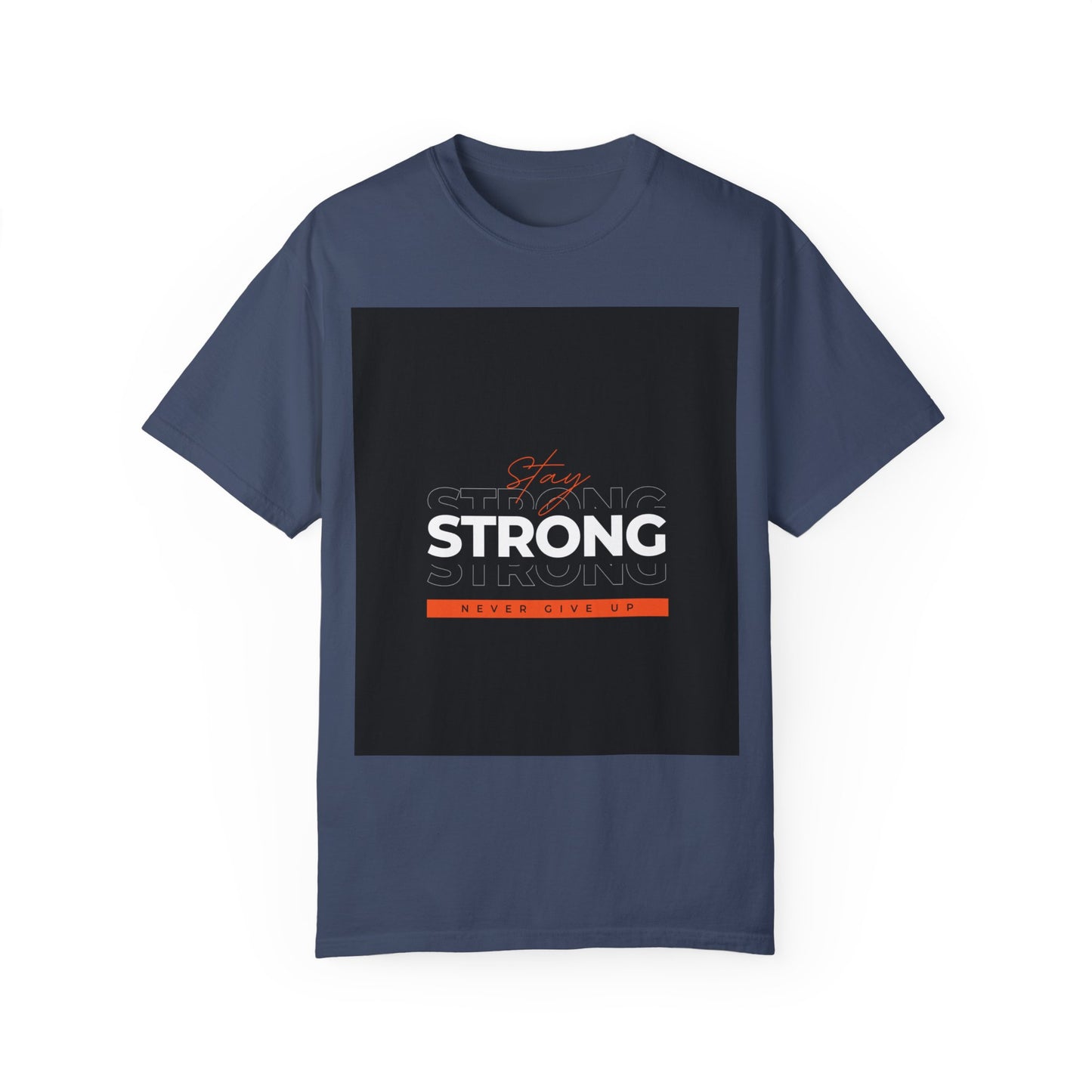 Stay Strong Never Giveup Background Comfort Colors Unisex T-Shirt