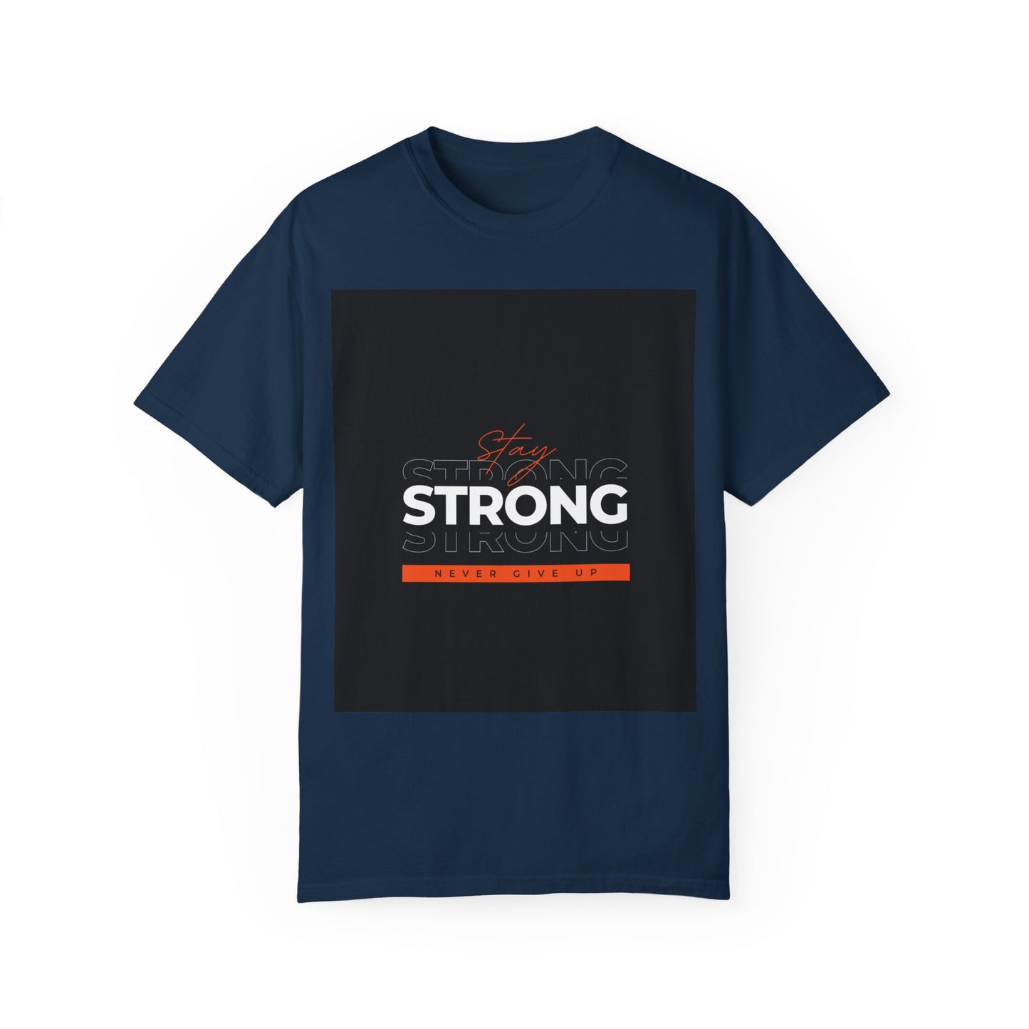 Stay Strong Never Giveup Background Comfort Colors Unisex T-Shirt