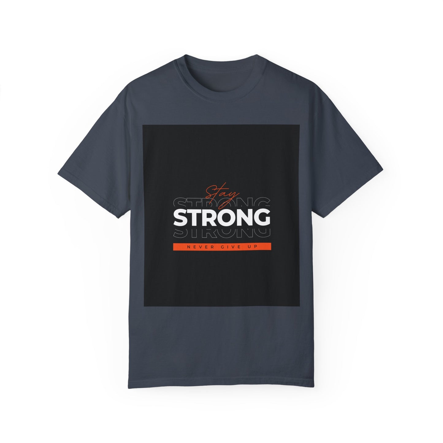 Stay Strong Never Giveup Background Comfort Colors Unisex T-Shirt