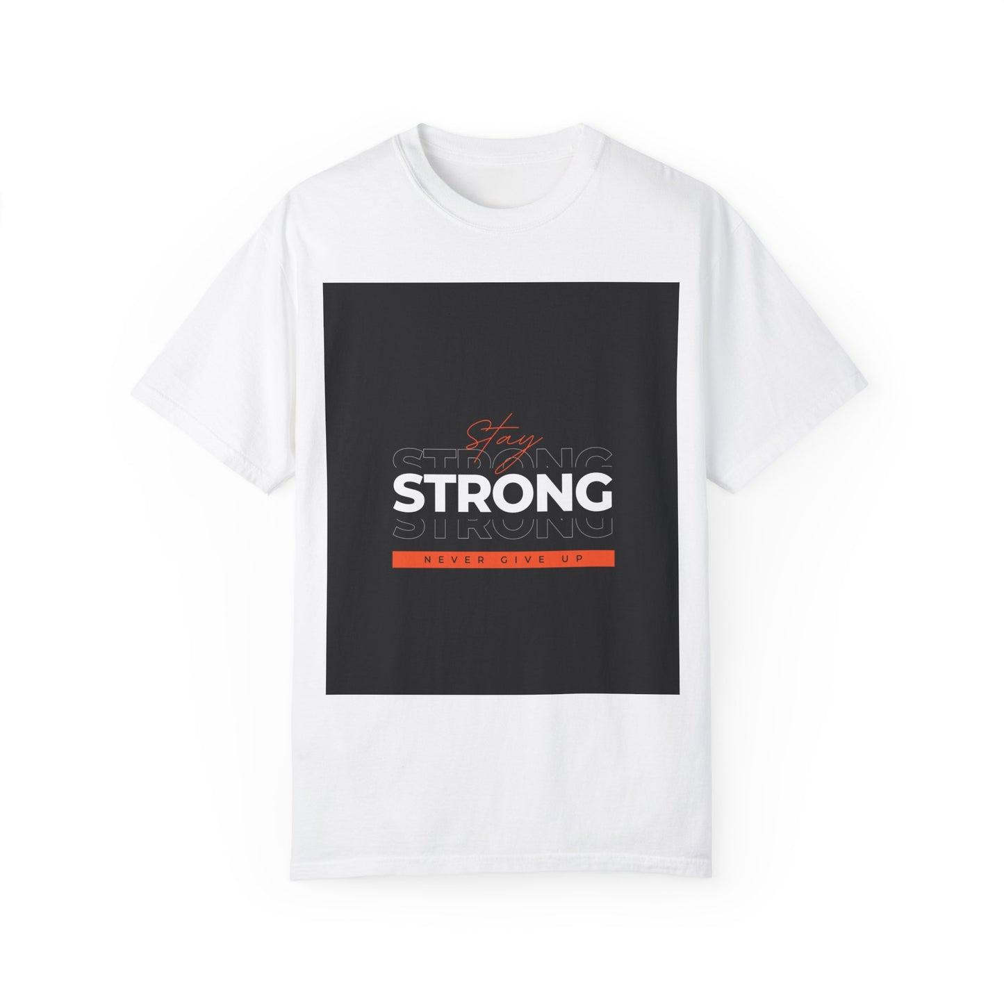 Stay Strong Never Giveup Background Comfort Colors Unisex T-Shirt
