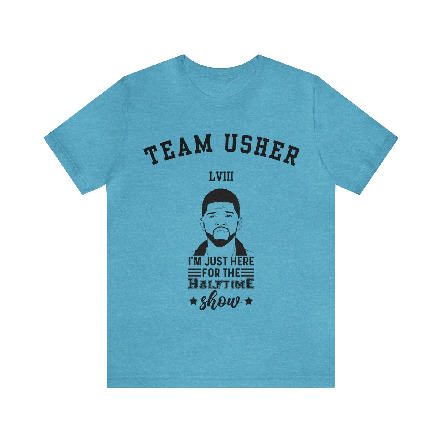 I Am Just Here For The Team Usher Half Time Show LVIII 2024 Unisex T-Shirt (Express Delivery Available for USA Customers)