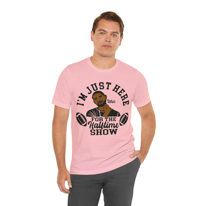 I Am Just Here For The Usher Half Time Show LVIII Unisex T-Shirt (Express Delivery Available for USA Customers)