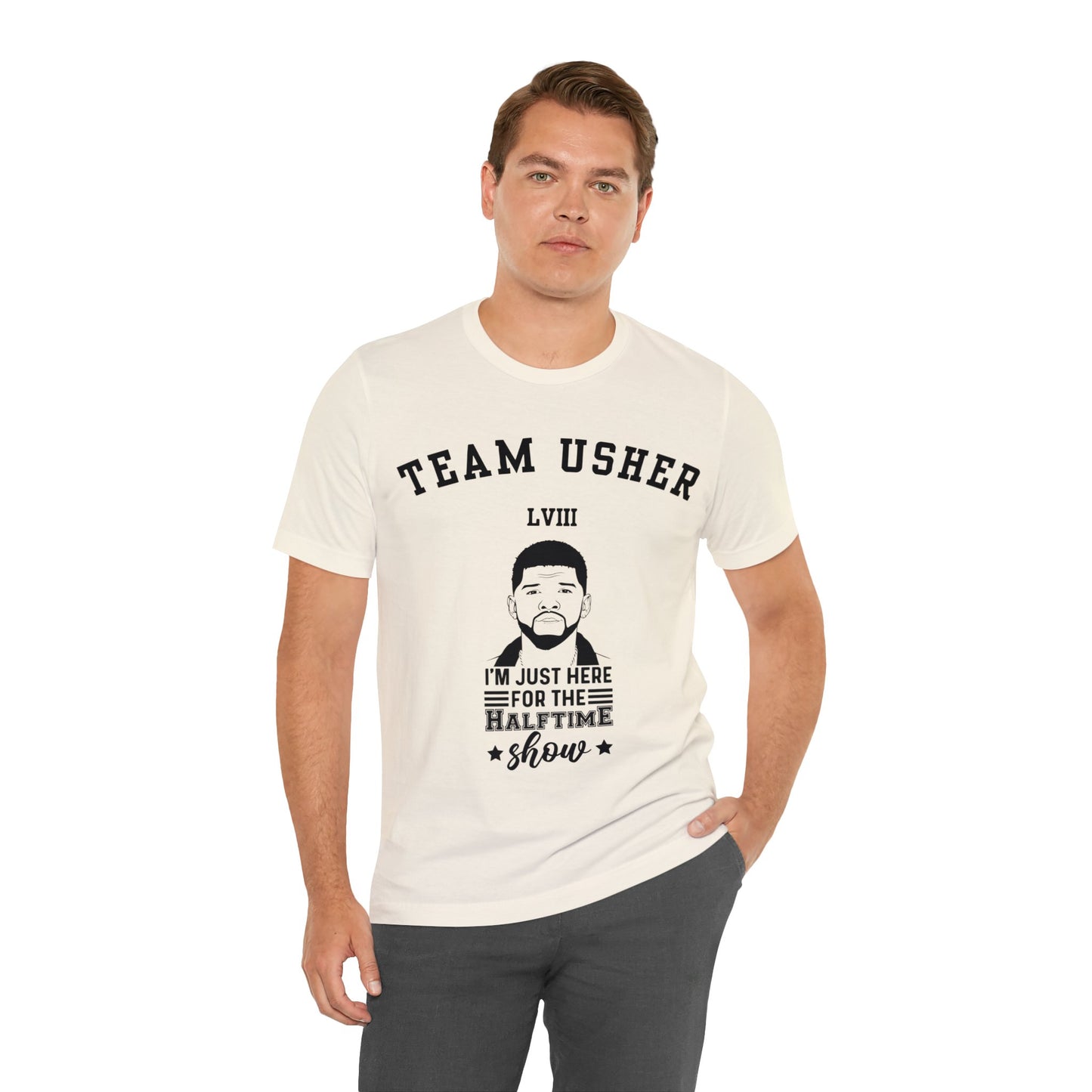 I Am Just Here For The Team Usher Half Time Show LVIII 2024 Unisex T-Shirt (Express Delivery Available for USA Customers)