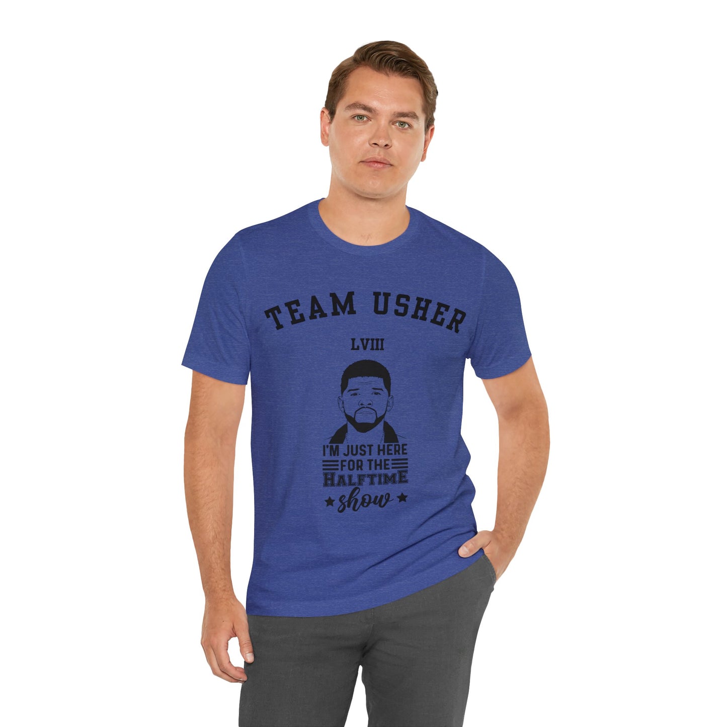 I Am Just Here For The Team Usher Half Time Show LVIII 2024 Unisex T-Shirt (Express Delivery Available for USA Customers)