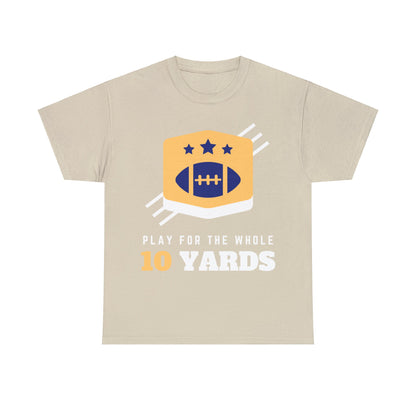 Unisex Heavy Cotton T-Shirt - Play for the Whole 10 Yard's (Express Delivery Available for USA Customers)