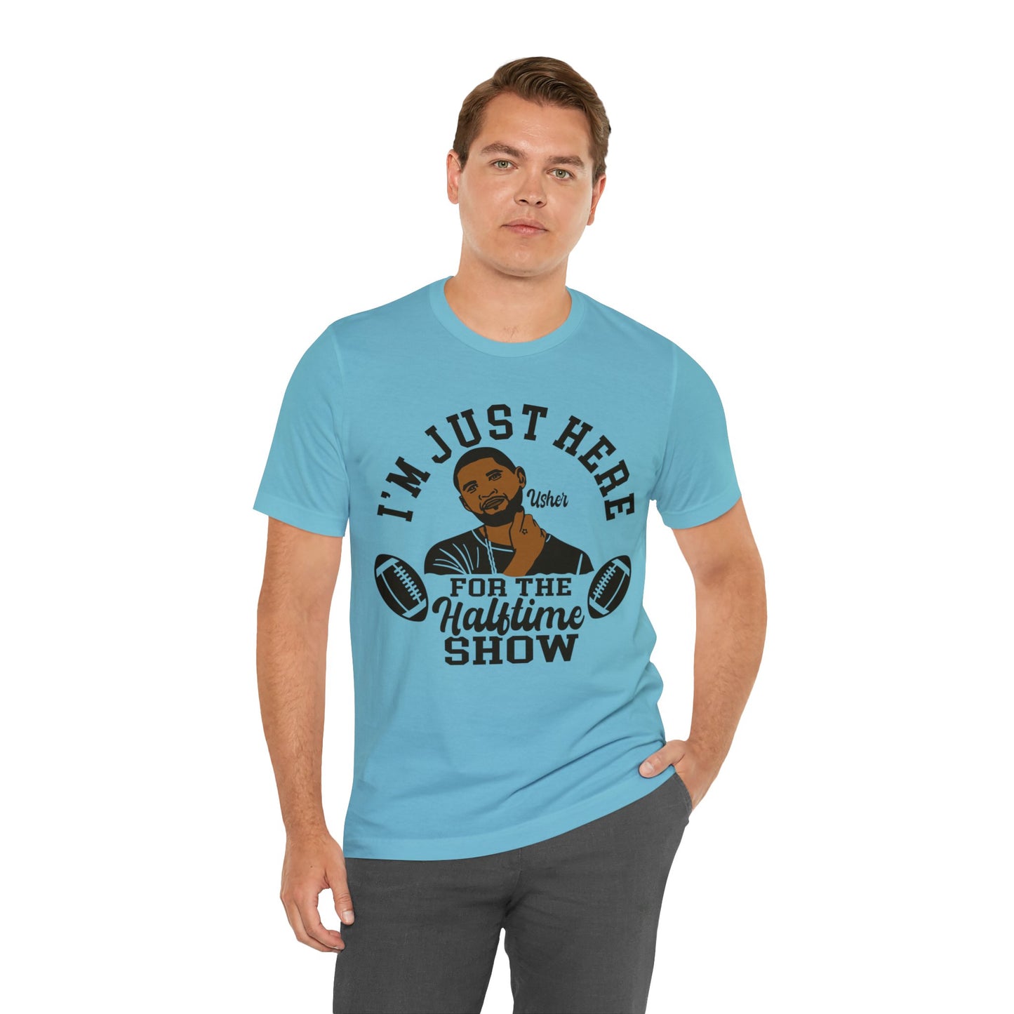 I Am Just Here For The Usher Half Time Show LVIII Unisex T-Shirt (Express Delivery Available for USA Customers)