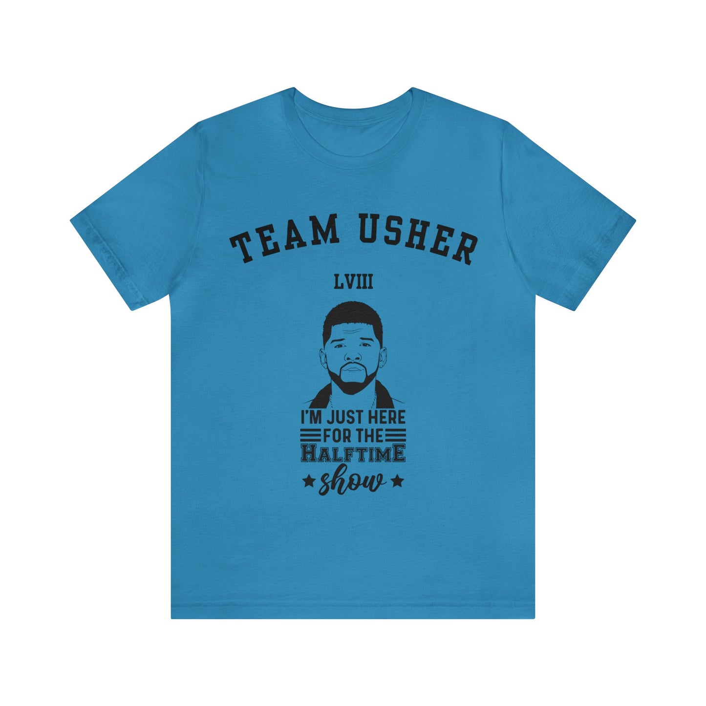 I Am Just Here For The Team Usher Half Time Show LVIII 2024 Unisex T-Shirt (Express Delivery Available for USA Customers)