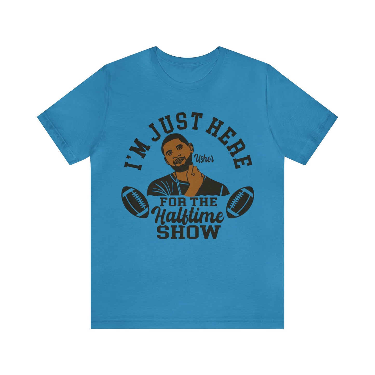 I Am Just Here For The Usher Half Time Show LVIII Unisex T-Shirt (Express Delivery Available for USA Customers)