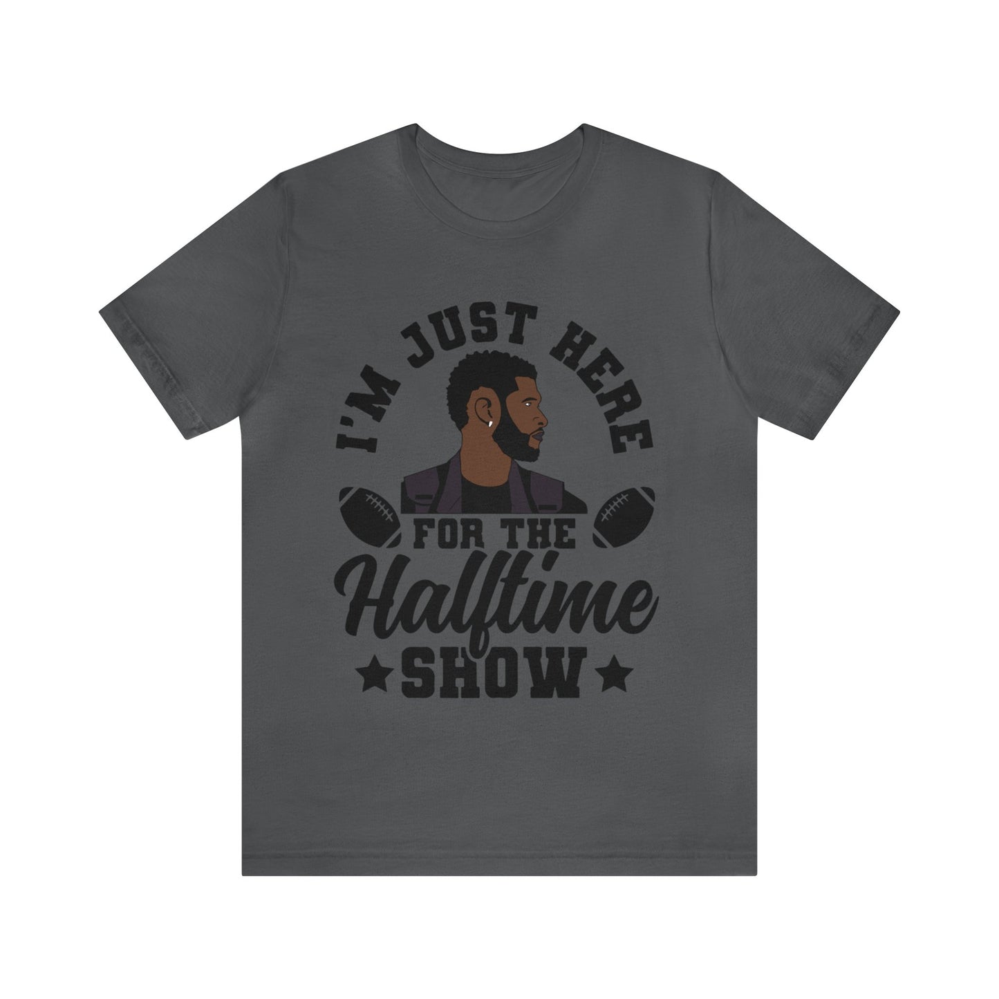 I Am Just Here For The Usher Half Time Show 2024 Unisex T-Shirt (Express Delivery Available for USA Customers)