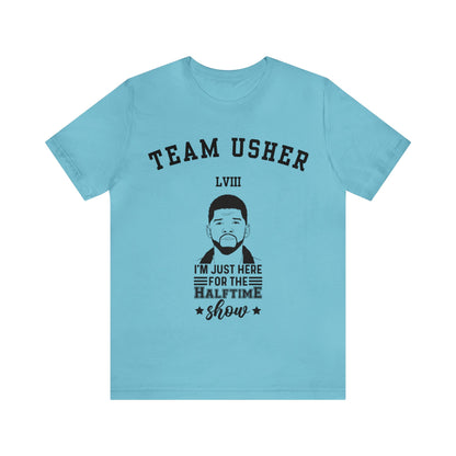 I Am Just Here For The Team Usher Half Time Show LVIII 2024 Unisex T-Shirt (Express Delivery Available for USA Customers)