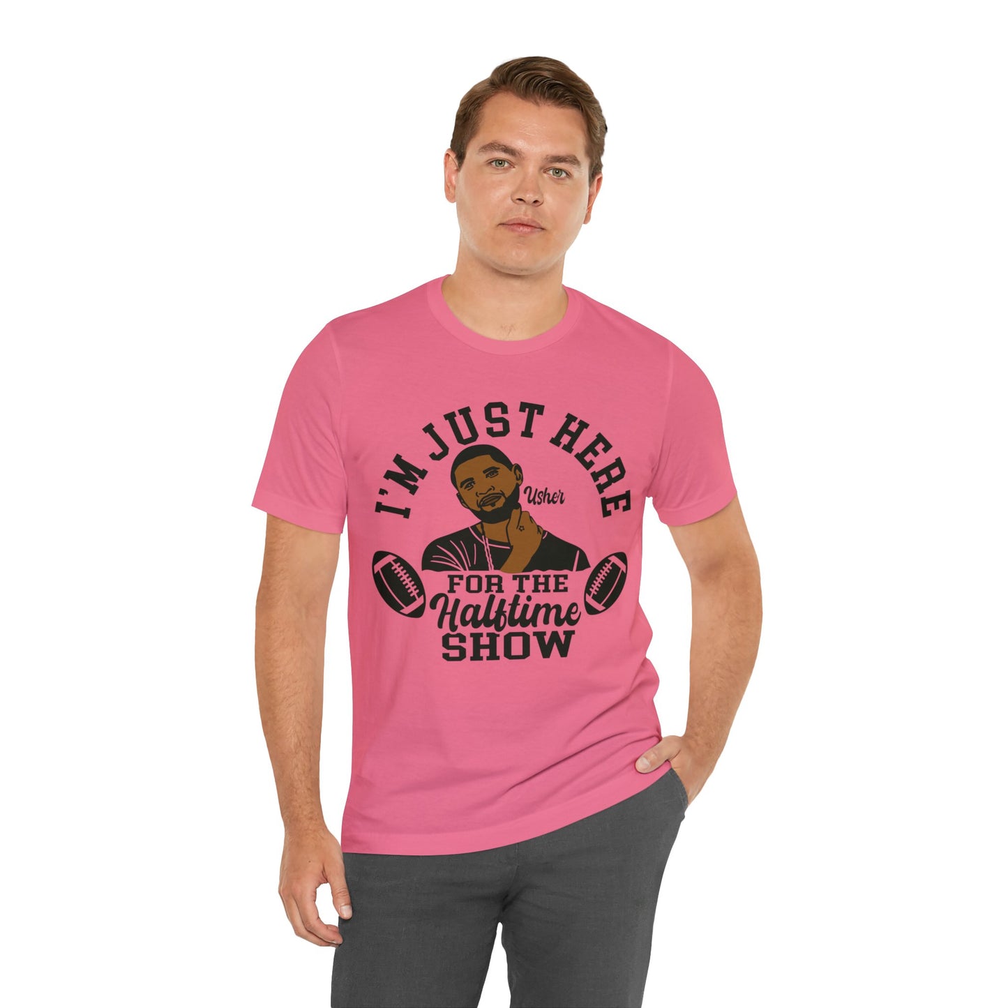 I Am Just Here For The Usher Half Time Show LVIII Unisex T-Shirt (Express Delivery Available for USA Customers)