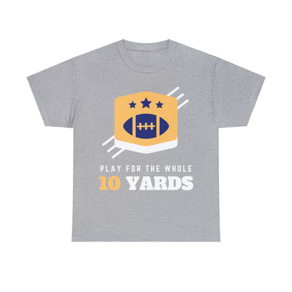 Unisex Heavy Cotton T-Shirt - Play for the Whole 10 Yard's (Express Delivery Available for USA Customers)