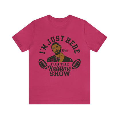 I Am Just Here For The Usher Half Time Show LVIII Unisex T-Shirt (Express Delivery Available for USA Customers)