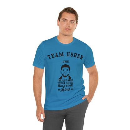 I Am Just Here For The Team Usher Half Time Show LVIII 2024 Unisex T-Shirt (Express Delivery Available for USA Customers)