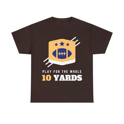 Unisex Heavy Cotton T-Shirt - Play for the Whole 10 Yard's (Express Delivery Available for USA Customers)