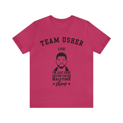 I Am Just Here For The Team Usher Half Time Show LVIII 2024 Unisex T-Shirt (Express Delivery Available for USA Customers)